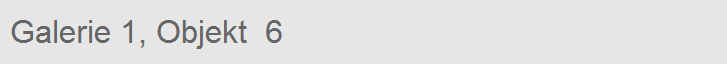 Galerie 1, Objekt  6