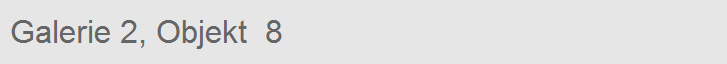Galerie 2, Objekt  8